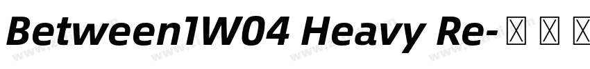 Between1W04 Heavy Re字体转换